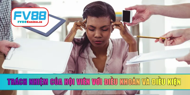 Trách nhiệm của hội viên với điều khoản và điều kiện